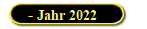 - Jahr 2022